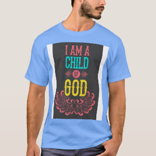 I am a child of god T-Shirt
