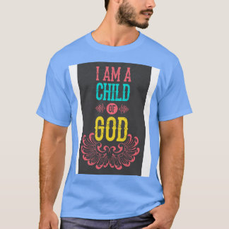I am a child of god T-Shirt