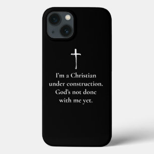 I Am A Christian Under Construction Gods Not Done  iPhone 13 Case