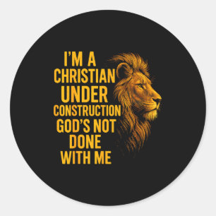 I Am A Christian Under Construction Gods Not Done Classic Round Sticker