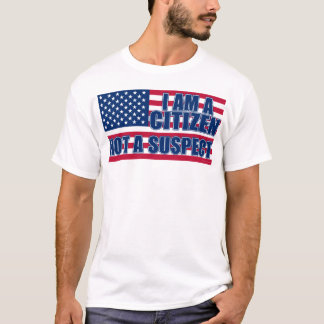 I Am A Citizen, Not A Suspect (For Him) T-Shirt
