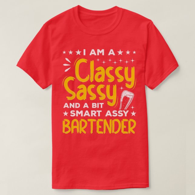 I Am A Classy Sassy And A Bit Smart Assy Bartender T-Shirt (Design Front)