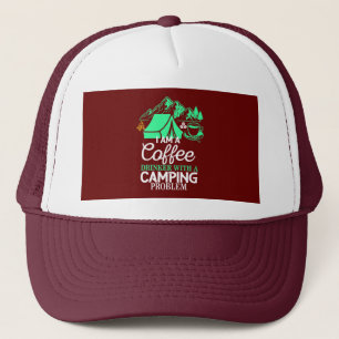 I am a Coffee Drinker with Camping Problem Design Trucker Hat