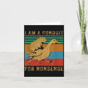 I Am A Conduit For Nonsense Capybara Goose Card