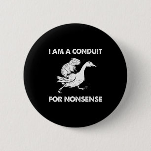 I Am A Conduit For Nonsense Capybara Goose Meme  6 Cm Round Badge