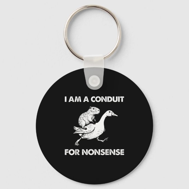 I Am A Conduit For Nonsense Capybara Goose Meme  Key Ring (Front)