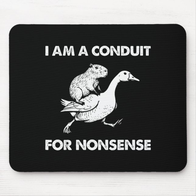 I Am A Conduit For Nonsense Capybara Goose Meme  Mouse Pad (Front)