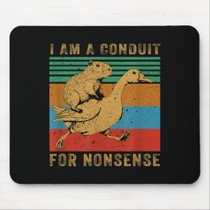 I Am A Conduit For Nonsense Capybara Goose Mouse Pad