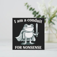 I Am a Conduit for Nonsense Funny Frog Sarcastic 