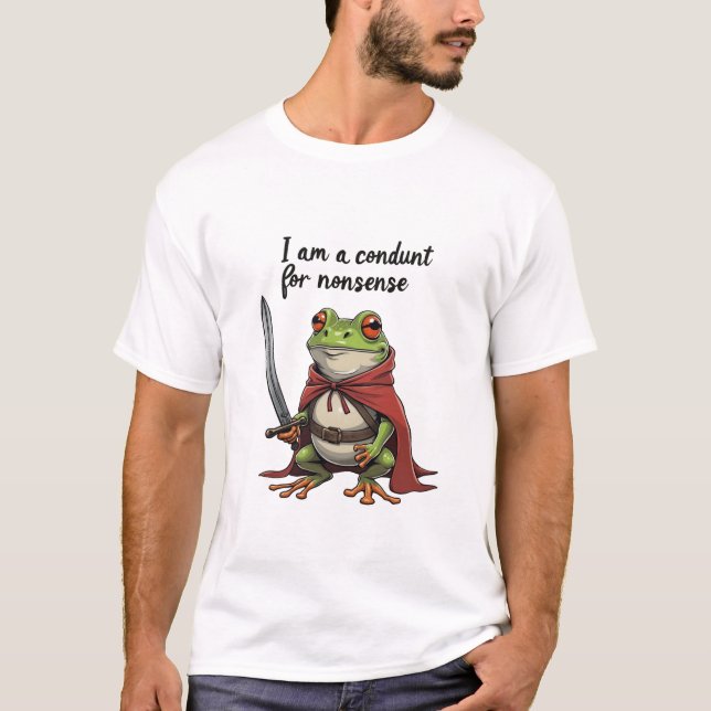 I Am a Conduit for Nonsense Funny Kawaii Frog  T-Shirt (Front)