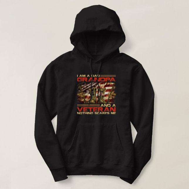 I Am A Dad A Grandpa And A Veteran Nothing Scares  Hoodie (Design Front)