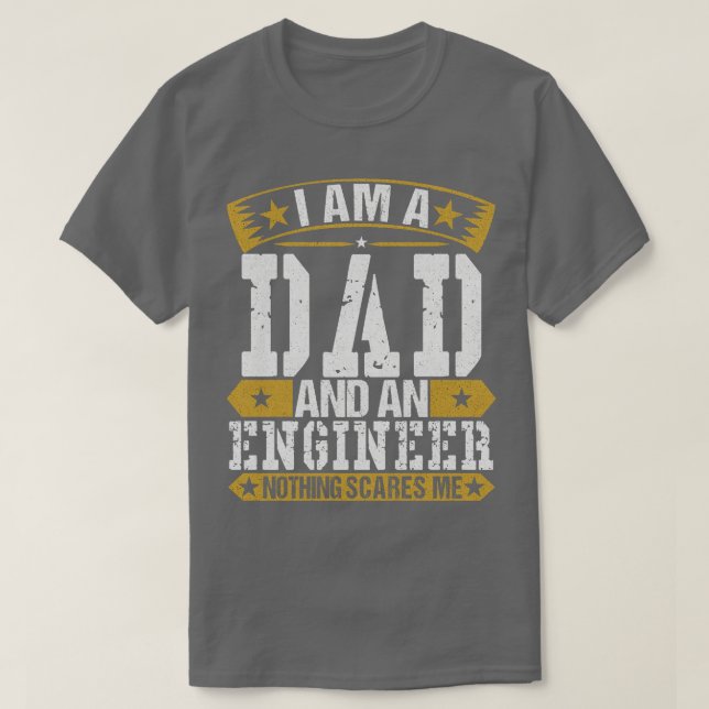 I Am A Dad And An Engineer  T-Shirt (Design Front)
