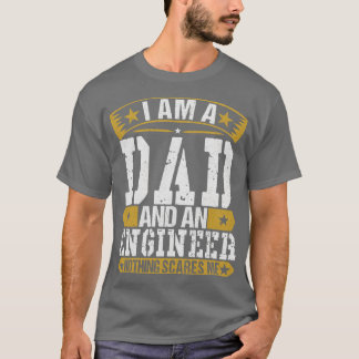 I Am A Dad And An Engineer T-Shirt