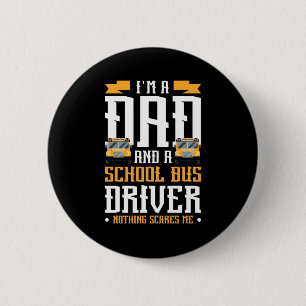 I Am A Dad And School Bus Driver 6 Cm Round Badge