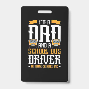 I Am A Dad And School Bus Driver ID Badge