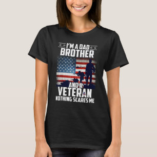 I Am A Dad Brother And A Veteran Nothing Scares Me T-Shirt