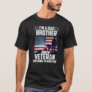 I Am A Dad Brother And A Veteran Nothing Scares Me T-Shirt