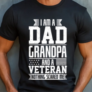 I am a Dad Grandpa and Veteran Nothing Scared Me T-Shirt