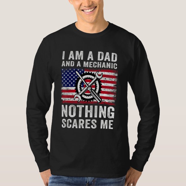 I Am A Dad Mechanic Nothing Scares Me Father's Day T-Shirt (Front)