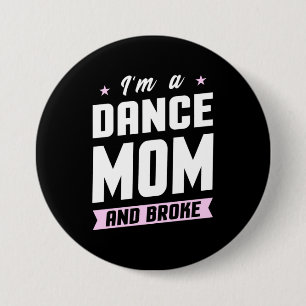 I Am A Dance Mum And Broke 7.5 Cm Round Badge
