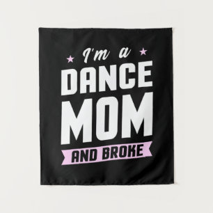 I Am A Dance Mum And Broke Tapestry