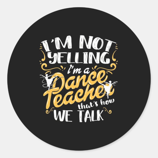 I Am A Dance Teacher Classic Round Sticker (Front)