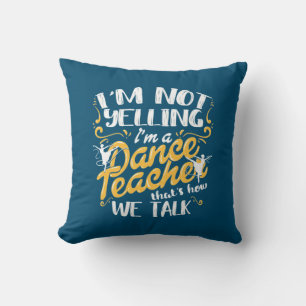 I Am A Dance Teacher Cushion