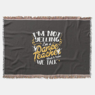 I Am A Dance Teacher Throw Blanket