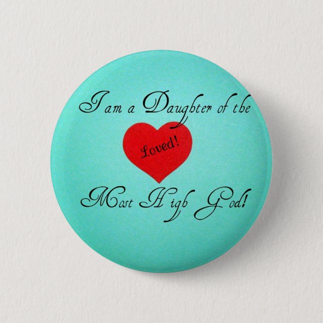 I am a Daughter of the Most High God! 6 Cm Round Badge (Front)