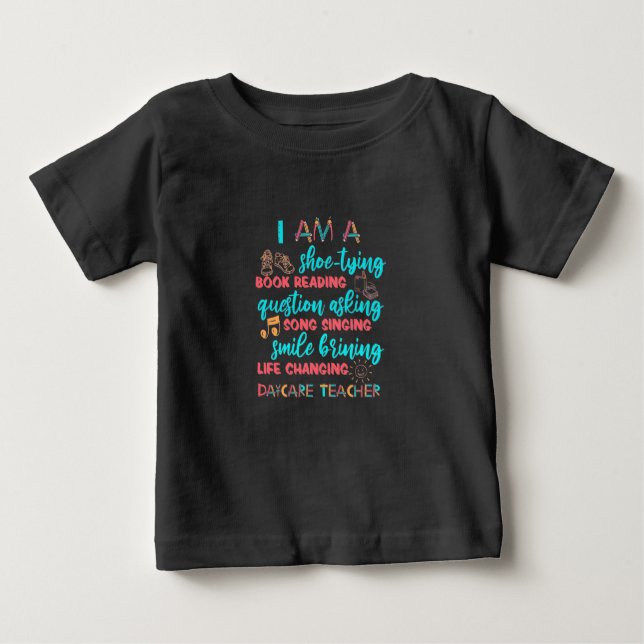 I Am A Daycare Teacher Baby T-Shirt (Front)