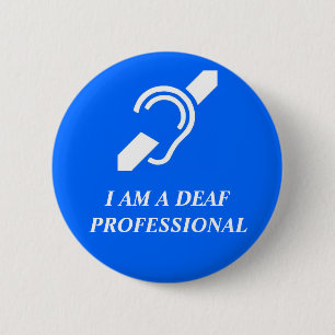 I AM A DEAF PROFESSIONAL (OR OTHER CUSTOM WORD) 6 CM ROUND BADGE