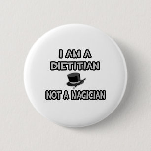 I Am A Dietician ... Not A Magician 6 Cm Round Badge