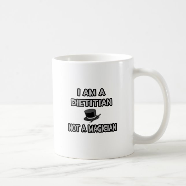 I Am A Dietician ... Not A Magician Coffee Mug (Right)