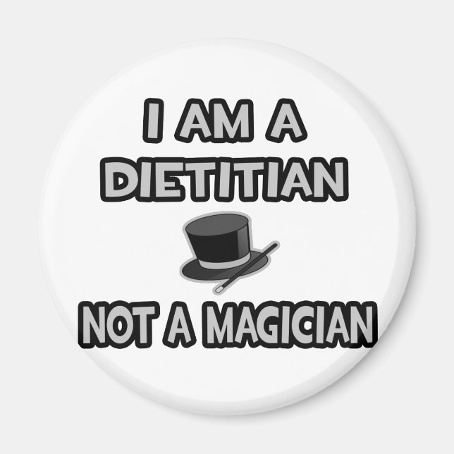 I Am A Dietician ... Not A Magician Magnet (Front)