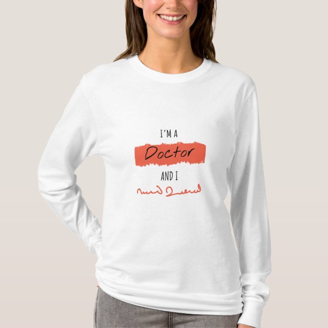 I am a Doctor: Funny humour Tee (Front)