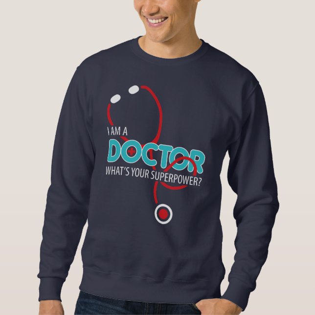 I am a Doctor Sweatshirt (Front)
