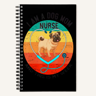 I Am A Dog Mum Nurse And This Is My Week Happy Nur Notebook