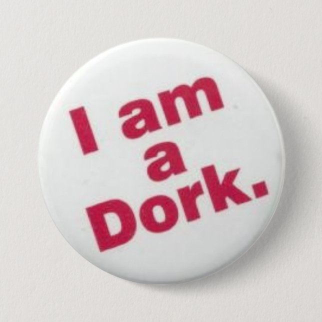 i am a  dork 7.5 cm round badge (Front)