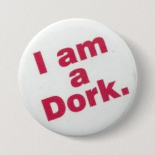 i am a dork 7.5 cm round badge