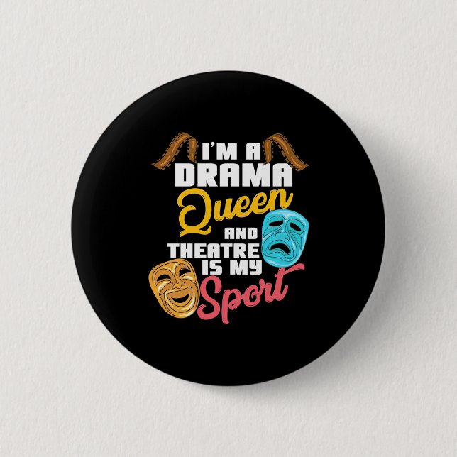 I Am A Drama Queen 6 Cm Round Badge (Front)