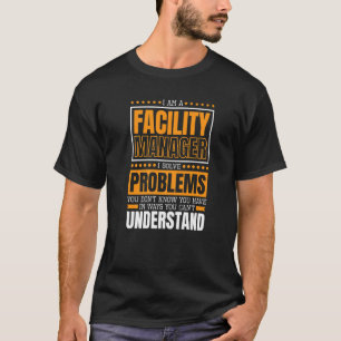 I Am A Facility Manager Facility Maintenance Manag T-Shirt
