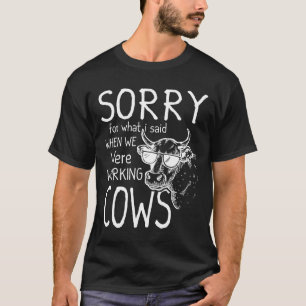 I Am A Farmer I Have Cows T-Shirt