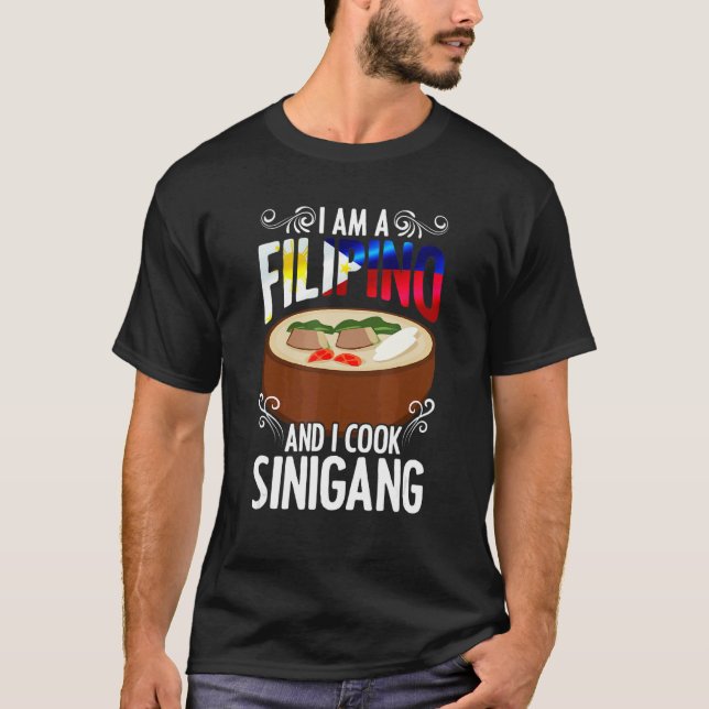 I Am A Filipino Sinigang Pinoy Soup Filipino Food  T-Shirt (Front)