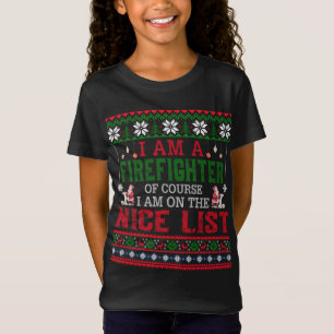 I Am A Firefighter I Am On The Nice List Ugly Swea T-Shirt