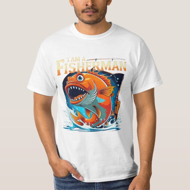 I Am a Fisherman – Bold & Funny Big Fish Design T-Shirt (Front)