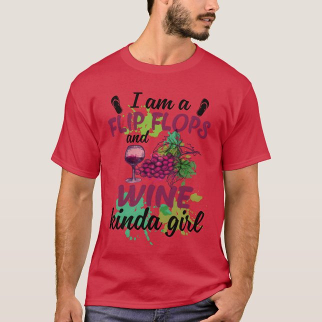 I Am A Flip Flops Wine Kinda Girl Funny Drinking f T-Shirt (Front)