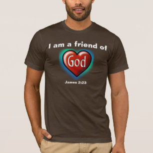 I am a friend of God "heart" T-Shirt