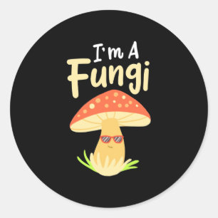 I Am A Fungi Mushrooms Classic Round Sticker