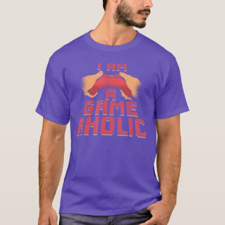 I am a GAMEAHOLIC Gambling Gamer Gaming family T-Shirt