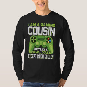 I Am A Gaming Cousin Except Much Cooler Gamer Vide T-Shirt